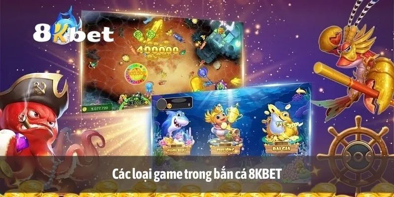 Các loại game trong bắn cá 8KBET